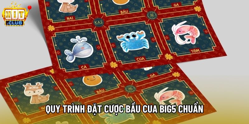 Quy trình đặt cược Bầu cua big5 chuẩn