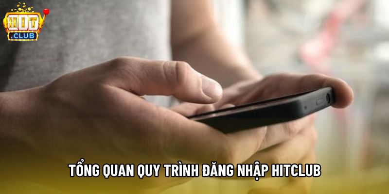 Tổng quan quy trình đăng nhập hitclub