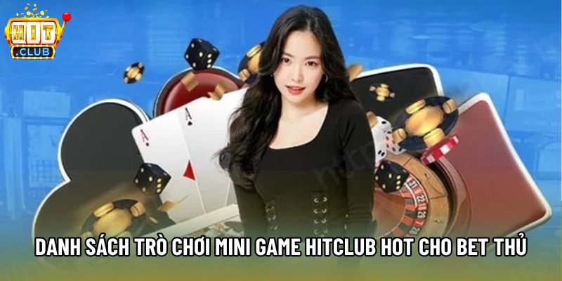 Danh sách các trò chơi Mini game Hitclub hot cho bet thủ