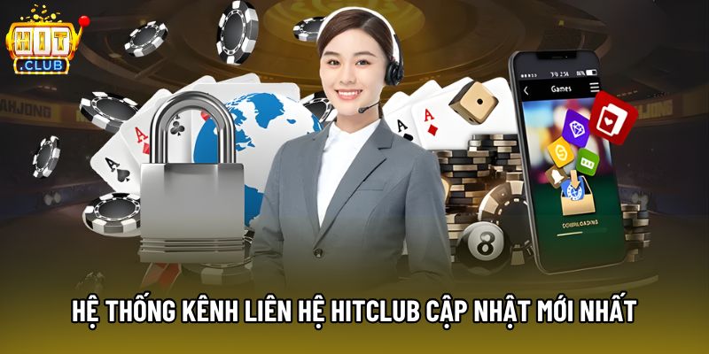 Hệ thống kênh liên hệ Hitclub cập nhật mới nhất