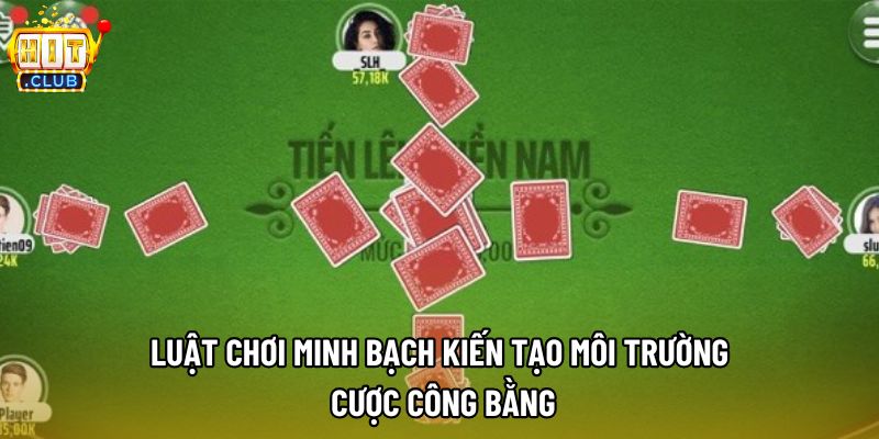 Luật chơi minh bạch kiến tạo môi trường cược công bằng