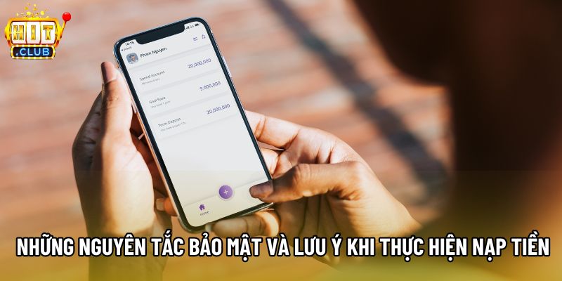 Những nguyên tắc bảo mật và lưu ý khi thực hiện nạp tiền