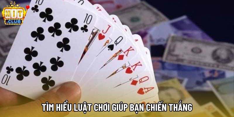 Tìm hiểu luật chơi giúp bạn chiến thắng
